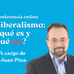 Conferencia online "Liberalismo: ¿qué es y qué no?